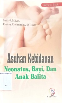 Asuhan Kebidanan Neonatus,Bayi Dan Anak Balita
