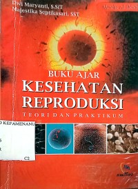Image of BUKU AJAR KESEHATAN REPRODUKSI (Teori dan paraktikum)