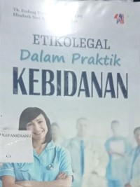 Image of ETIKOLEGAL Dalam Praktik KEBIDANAN