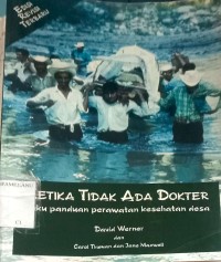 Image of KETIKA TIDAK ADA DOKTER  (BUKU PANDUAN PERAWATAN KESEHATAN DESA)